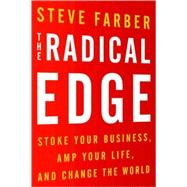 Radical Edge : Stoke Your Business, Amp Your Life, and Change the World
