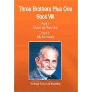 Three Brothers Plus : Book V111 Part 1 Grace as Plus One Part 2 My Memoirs