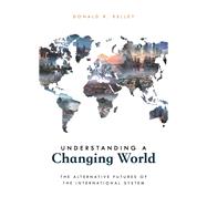 Understanding a Changing World The Alternative Futures of the International System