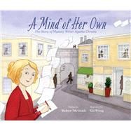 A Mind of Her Own The Story of Mystery Writer Agatha Christie