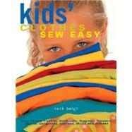 Kids' Clothes Sew Easy : Easy to Sew T-Shirts, Tracksuits, Leggings, Trousers, Shorts, Dungarees, Anoraks, Skirts and Dresses