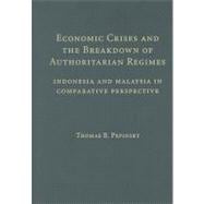 Economic Crises and the Breakdown of Authoritarian Regimes: Indonesia and Malaysia in Comparative Perspective
