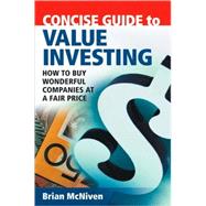 Concise Guide to Value Investing How to Buy Wonderful Companies at a Fair Price