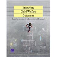 Improving Child Welfare Outcomes Balancing Investments in Prevention and Tre