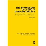 The Phonology of a South Durham Dialect: Descriptive, Historical, and Comparative