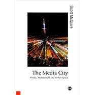 The Media City; Media, Architecture and Urban Space