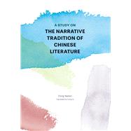 A Study on the Narrative Tradition of Chinese Literature,9781844647934