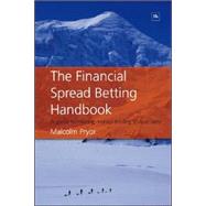 The Financial Spread Betting Handbook: A Guide to Making Money Trading Spread Bets