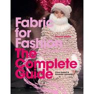 Fabric for Fashion The Complete Guide Second Edition