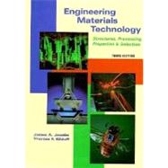 Engineering Materials Technology : Structures, Processing, Properties and Selection