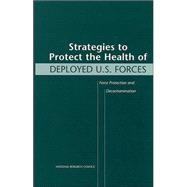 Strategies to Protect the Health of Deployed U.s. Forces: Force Protection and Decontamination