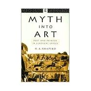 Myth Into Art: Poet and Painter in Classical Greece