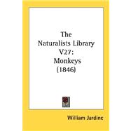 Naturalists Library V27 : Monkeys (1846)