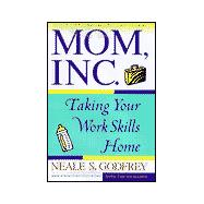 Mom, Inc. : Taking Your Work Skills Home