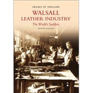 Walsall Leather Industry The World's Saddlers