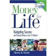 Money for Life : Budgeting Success and Financial Fitness in Just 12 Weeks!
