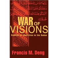 War of Visions Conflict of Identities in the Sudan