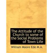 The Attitude of the Church to Some of the Social Problems of Town Life