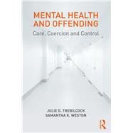 Mental Health and Offending: Care, Coercion and Control