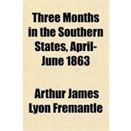 Three Months in the Southern States, April-june 1863