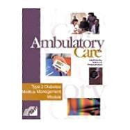 Ambulatory Care Clinical Skills Program: Type 2 Diabetes Mellitus Management Module (With Part I, Part II, and Part III CE Test Booklets)