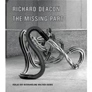 Richard Deacon: The Missing Part