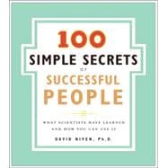 100 Simple Secrets of Successful People: What Scientists Have Learned and How You Can Use It
