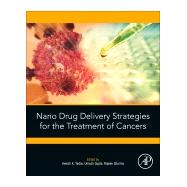 Nano Drug Delivery Strategies for the Treatment of Cancers