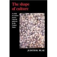 The Shape of Culture: A Study of Contemporary Cultural Patterns in the United States
