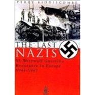 The Last Nazis: Ss Werewolf Guerrilla Resistance in Europe 1944-1947