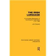 The Irish Language: AN Annotated Bibliography of Sociolinguistic Publications 1772-1982