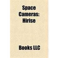Space Cameras : Hirise, Advanced Camera for Surveys, Apollo Tv Camera, Wide Field and Planetary Camera 2, Wide Field Camera 3