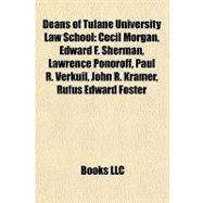 Deans of Tulane University Law School : Cecil Morgan, Edward F. Sherman, Lawrence Ponoroff, Paul R. Verkuil, John R. Kramer, Rufus Edward Foster