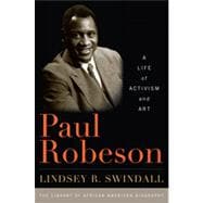 Paul Robeson A Life of Activism and Art