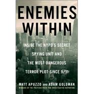 Enemies Within Inside the NYPD's Secret Spying Unit and bin Laden's Final Plot Against America