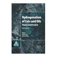 Patterson's Hydrogenation of Fats and Oils : Theory and Practice