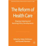 The Reform of Health Care Shaping, Adapting and Resisting Policy Developments