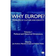 Why Europe? Problems of Culture and Identity, Volume 1; Political and Historical Dimensions