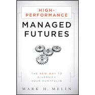 High-Performance Managed Futures : The New Way to Diversify Your Portfolio