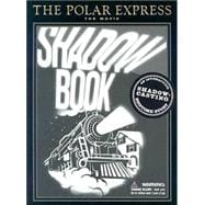 Polar Express: the Movie: Shadowbook : An Interactive Shadow-Casting Bedtime Story
