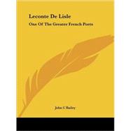 Leconte De Lisle: One of the Greater French Poets