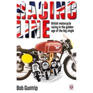Racing Line British motorcycle racing in the golden age of the big single