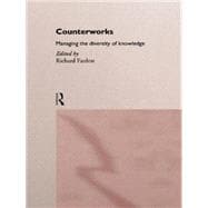 Counterworks: Managing the Diversity of Knowledge