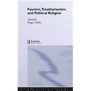 Fascism, Totalitarianism and Political Religion