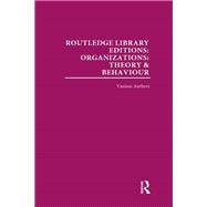 Routledge Library Editions: Organizations (31 vols): Theory and Behaviour