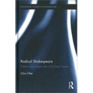 Radical Shakespeare: Politics and Stagecraft in the Early Career