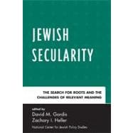 Jewish Secularity The Search for Roots and the Challenges of Relevant Meaning