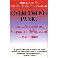 Overcoming Panic : A Self-Help Guide Using Cognitive Behavioral Techniques