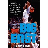 The Big East Inside the Most Entertaining and Influential Conference in College Basketball History