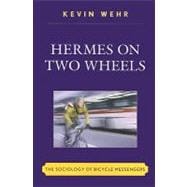 Hermes on Two Wheels The Sociology of Bicycle Messengers